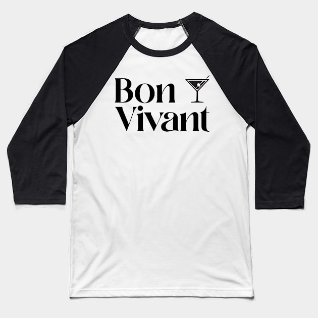 Bon vivant Baseball T-Shirt by bluehair